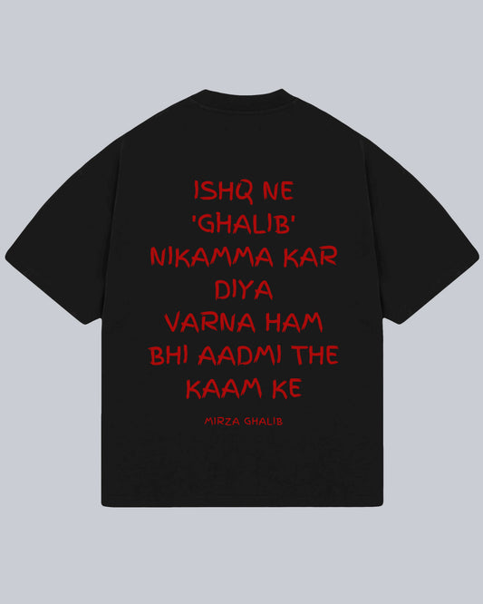 ISHQ NE GHALIB NIKAMMA - Mirza Ghalib Oversized Tshirt, Oversized Tshirt,  T-shirt available in Maroon, Black & White.  Urdu Tshirt, Poetry Tshirt, Shayari Tshirt, Rekhta Tshirt, Rekhta Store Merchandise. Drop Shoulder Fit