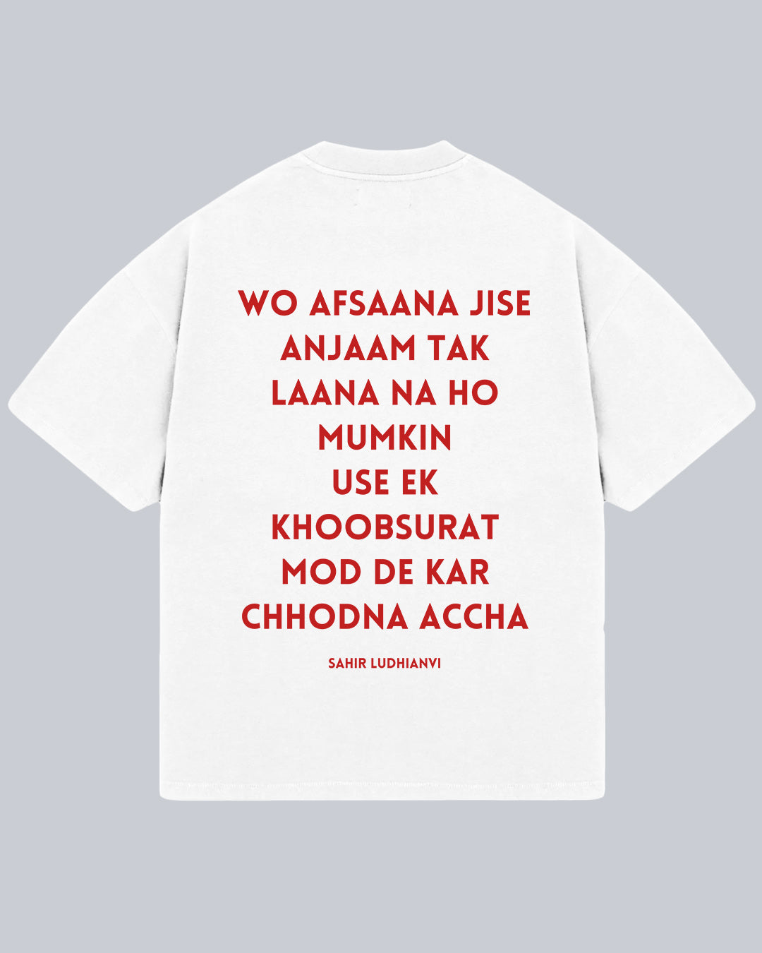 Wo Afsaana Jise Anjaam Tak - Sahir Ludhianvi Oversized Tshirt (Eng), Oversized Tshirt,  T-shirt available in Maroon, Black & White.  Urdu Tshirt, Poetry Tshirt, Shayari Tshirt, Rekhta Tshirt, Rekhta Store Merchandise. Drop Shoulder Fit